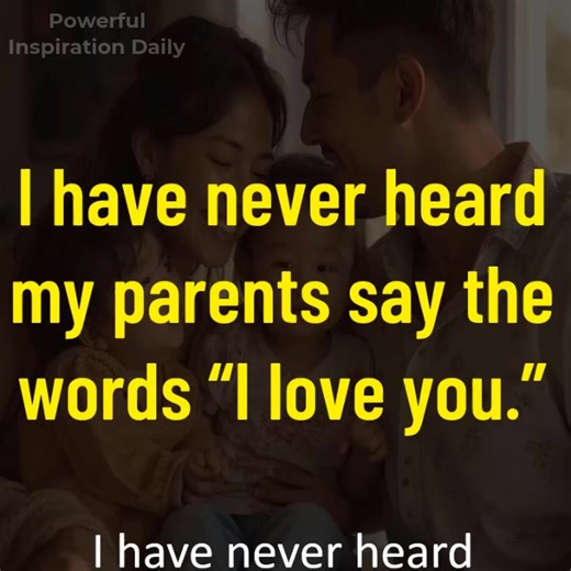 4.4K views · 58 reactions | I have never heard my parents say the words "I love you." | Powerful Inspiration Daily | Facebook