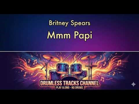 Britney Spears - Mmm Papi - Drumless