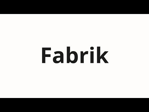 How to pronounce Fabrik