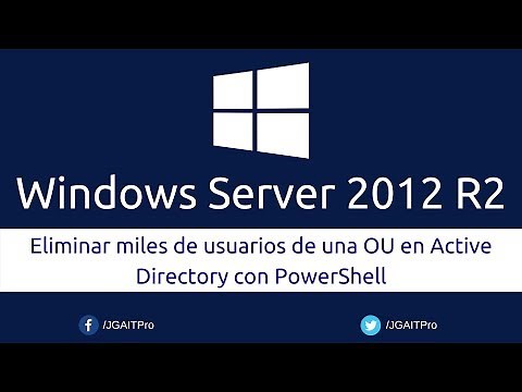Curso de Windows Server 2012 R2 - Eliminar usuarios de una OU en Active Directory con PowerShell