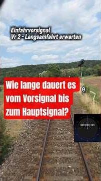 Wie lange dauert es von Vorsignal zu Hauptsignal?