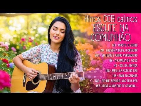 HINOS CCB QUE RENOVAM AS FORÇAS 🙏 LOUVORES DE FÉ E CONFIANÇA 💖 ESCUTE NA COMUNHÃO