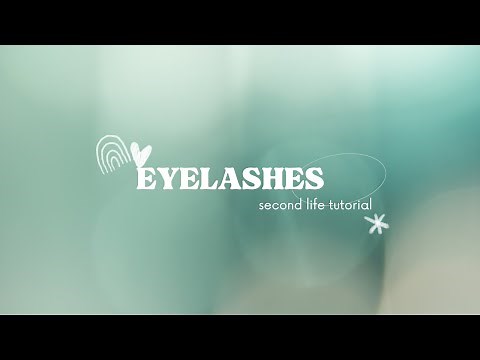 Eyelash Tutorial - Second Life