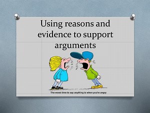 Using reasons and evidence to support arguments - SlideServe