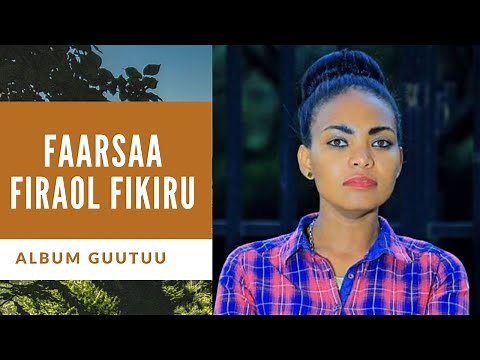 Faarsaa Firaa'ol Fiqiruu album guutuu