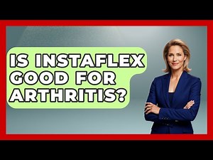 Is Instaflex Good For Arthritis? - Orthopedic Support Network