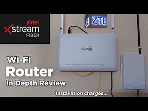 Airtel Xstream Fiber Wi-Fi Router Review | Airtel Fiber ZTE Router Details With Installation Charges