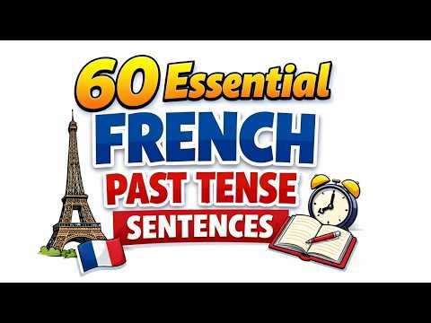 60 Essential French Past Tense Sentences