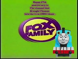 27th years of Thomas was in the fox family channel in 1999 and now the channel is now 27 years old