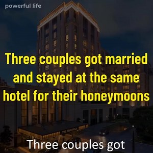 79K views · 591 reactions | Three couples got married and stayed at the same hotel for their honeymoons | Powerful Life | Facebook