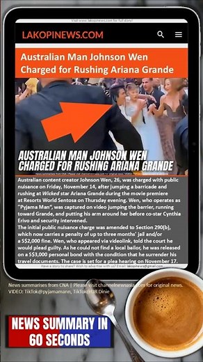 Australian Man Johnson Wen Charged for Rushing Ariana Grande
