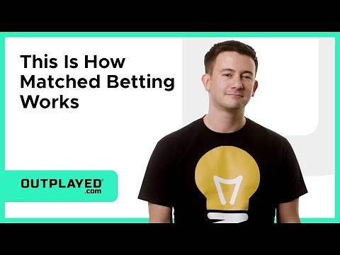 This Is How Matched Betting Works | OUTPLAYED.com