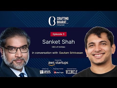 Crafting Bharat : A Startup Guide | Episode 3 | Sanket Shah, CEO of InVideo