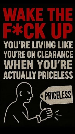 Wake Up, You're Living Like You're Worthless When You're Actually Priceless - Self Worth Psychology