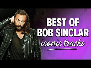 TOP BOB SINCLAR MIX 2025: Best Songs Of All Time 🎶🔥 ICONIC TRACKS