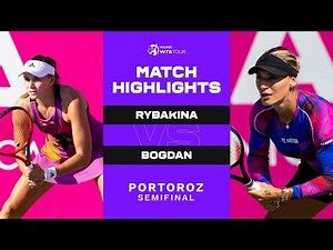 Elena Rybakina vs. Ana Bogdan | 2022 Portoroz Semifinal | WTA Match Highlights