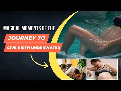 Magical moments of the journey to give birth underwater