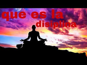 Que es la disciplina? Ejemplos de disciplina