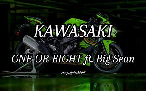 Kawasaki Lyrics by ONE OR EIGHT ft. Big Sean