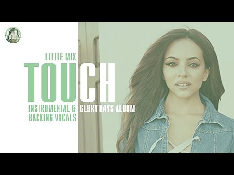 Little Mix - Touch ~ Instrumental & Backing Vocals + Lyrics