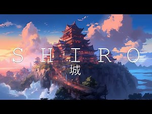 SHIRO 城 ☯ Japanese Lofi HipHop Mix | A Beautiful Music Which Tells A Story