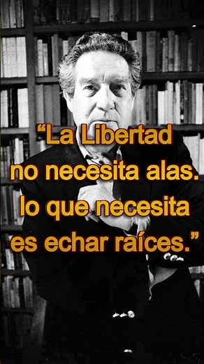 Octavio Paz: la libertad no es volar, es echar raíces #entrepalabras #historia #filosofia