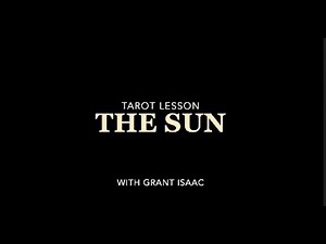 The Sun Card: Tarot Lesson with Grant Isaac