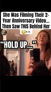 She Was Filming Their 2-Year Anniversary Video… Then Saw THIS Behind Her 😳👀