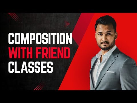 Lecture 17 | Composition & Friend Classes in C++ | Initialization List, Anonymous Objects Explained