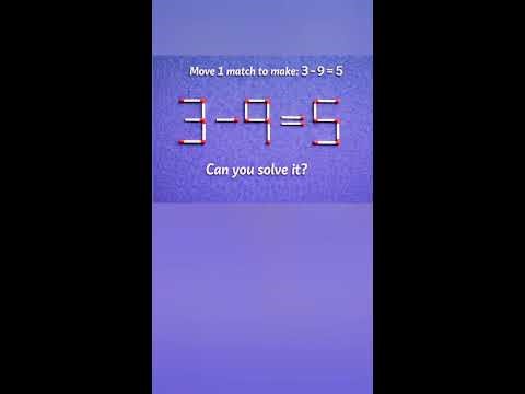 How do you move one matchstick to get the equation 3 - 9 = 5?