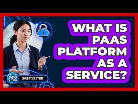 What Is PaaS Platform as a Service?