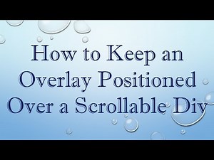 How to Keep an Overlay Positioned Over a Scrollable Div