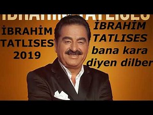 İBRAHİM TATLISES 2019 Bana Kara Diyen Dilber