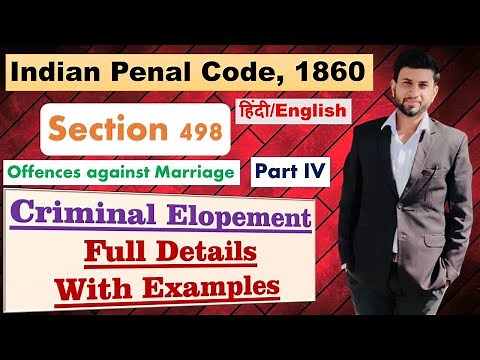 IPC | Indian Penal Code | Criminal Elopement | Section 498 | Chapter 20 |PART IV| Marriage offences