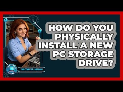 How Do You Physically Install A New PC Storage Drive? - Your Computer Companion
