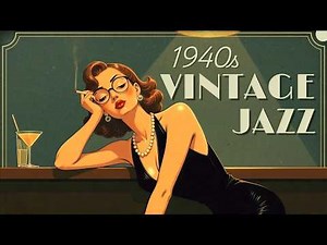 🎼 1940s Smoky Jazz Bar – Late Night Vintage Jazz Playlist | Swing Jazz Lounge Energy