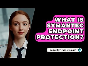 What Is Symantec Endpoint Protection? - SecurityFirstCorp.com