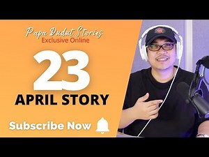 APRIL | PAPA DUDUT STORIES