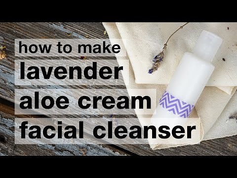How to Make DIY Lavender Aloe Cream Facial Cleanser