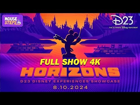 Horizons: D23 Disney Experiences Showcase - FULL SHOW at D23: Ultimate Disney Fan Event 2024 - 4K