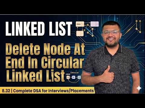 8.32 How to Delete a Node At The End In A Circular Linked List