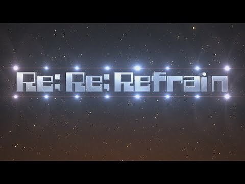 FAKE TYPE. "Re;Re;Refrain feat.RainyBlueBell" MV