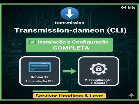 Transmission-daemon (CLI): Instalação e Configuração COMPLETA no Debian 12 (Servidor Headless)