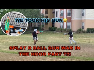 SPLAT R BALL GUN WAR IN THE HOOD PART 7!!! WE TOOK HIS GUN 😂😂
