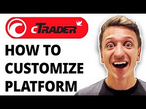 How To Customize Ctrader Platform [2026 Guide]