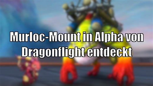 Kommt der "Steroid-Murloc" als Mount? Bilddateien in Dragonflight-Alpha entdeckt