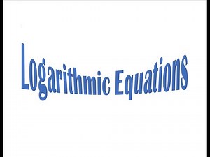 Logarithmic Equations