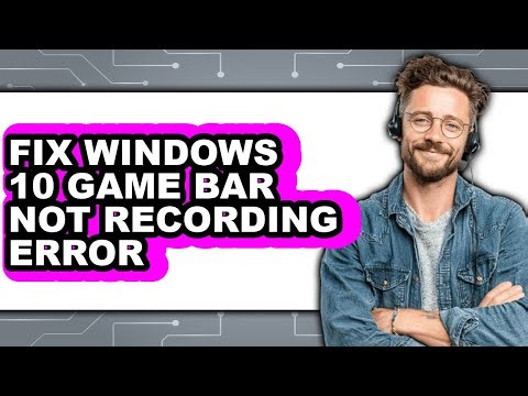 How to Fix Windows 10 Game Bar Not Recording Error (easy Method)