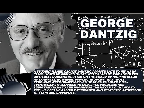 George Dantzig : A highly renowned and respected professor at Stanford University.