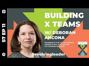 S7 Ep11: ‘Building X-Teams' with Deborah Ancona